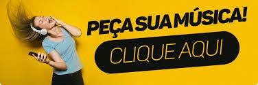 "CLICK AQUI E PEÇA SUA MUSICA AGORA!'